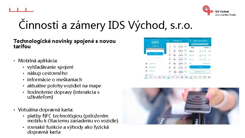 Činnosti a zámery IDS Východ, s. r. o. Technologické novinky spojené s novou tarifou Činnosti a zámery IDS Východ, s. r. o. Technologické novinky spojené s novou tarifou