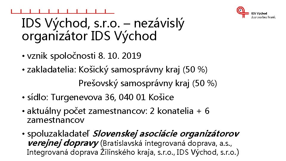 IDS Východ, s. r. o. – nezávislý organizátor IDS Východ • vznik spoločnosti 8. IDS Východ, s. r. o. – nezávislý organizátor IDS Východ • vznik spoločnosti 8.