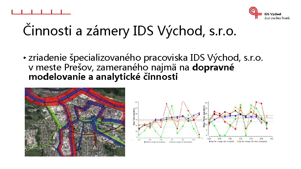 Činnosti a zámery IDS Východ, s. r. o. • zriadenie špecializovaného pracoviska IDS Východ, Činnosti a zámery IDS Východ, s. r. o. • zriadenie špecializovaného pracoviska IDS Východ,