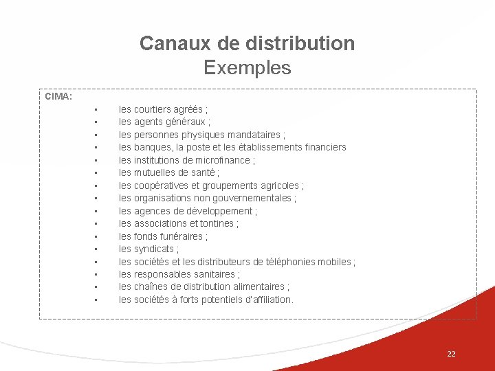 Canaux de distribution Exemples CIMA: • • • • les courtiers agréés ; les