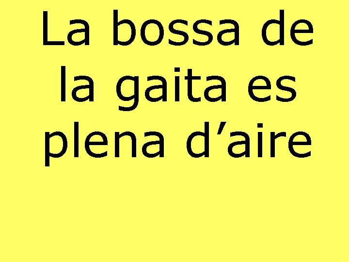 La bossa de la gaita es plena d’aire 