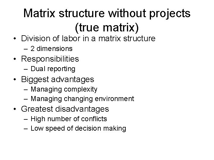 Matrix structure without projects (true matrix) • Division of labor in a matrix structure