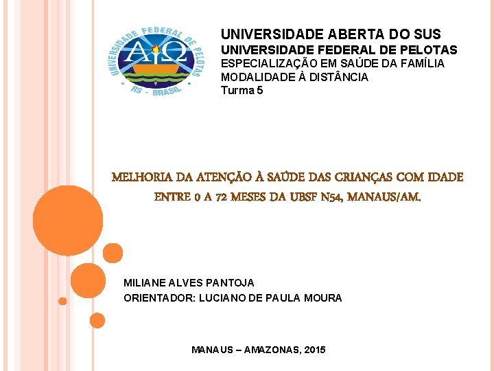 UNIVERSIDADE ABERTA DO SUS UNIVERSIDADE FEDERAL DE PELOTAS ESPECIALIZAÇÃO EM SAÚDE DA FAMÍLIA MODALIDADE