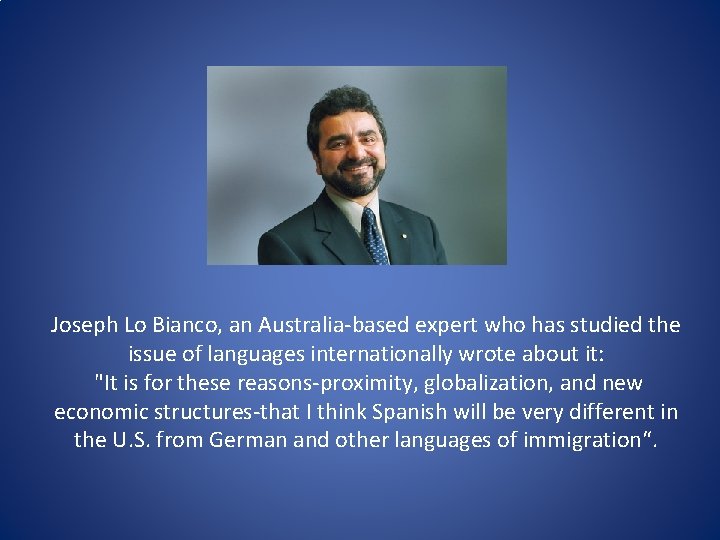 Joseph Lo Bianco, an Australia-based expert who has studied the issue of languages internationally