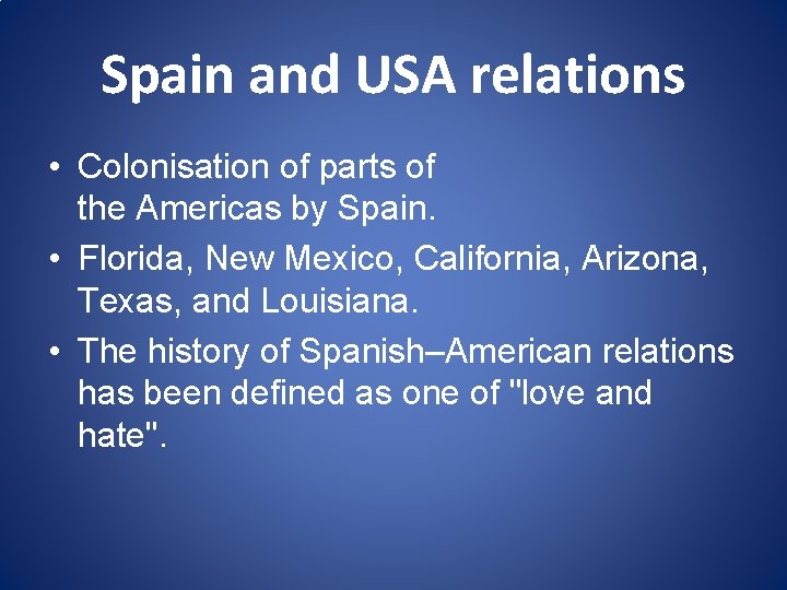 Spain and USA relations • Colonisation of parts of the Americas by Spain. •