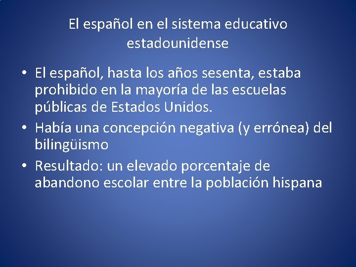 El español en el sistema educativo estadounidense • El español, hasta los años sesenta,