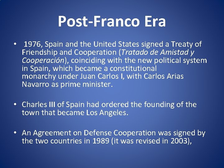 Post-Franco Era • 1976, Spain and the United States signed a Treaty of Friendship