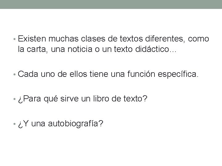  • Existen muchas clases de textos diferentes, como la carta, una noticia o