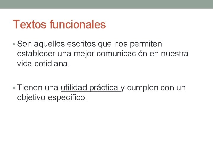 Textos funcionales • Son aquellos escritos que nos permiten establecer una mejor comunicación en