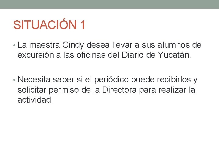 SITUACIÓN 1 • La maestra Cindy desea llevar a sus alumnos de excursión a