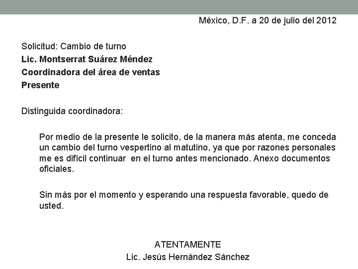 México, D. F. a 20 de julio del 2012 Solicitud: Cambio de turno Lic.