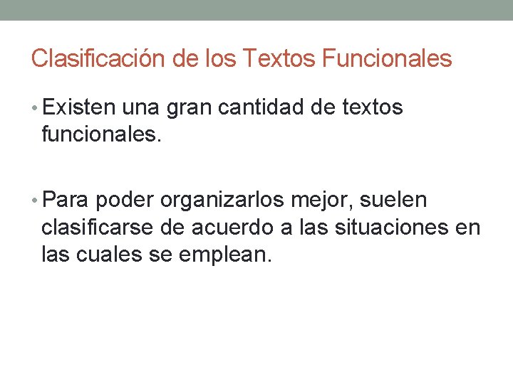 Clasificación de los Textos Funcionales • Existen una gran cantidad de textos funcionales. •