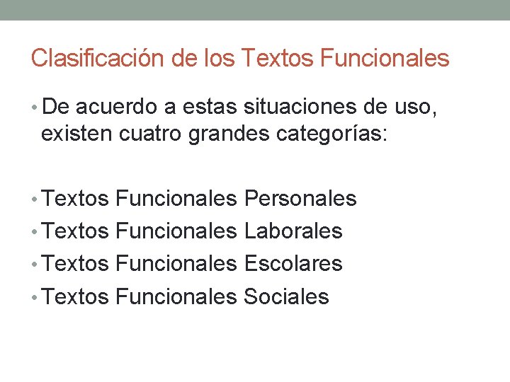 Clasificación de los Textos Funcionales • De acuerdo a estas situaciones de uso, existen