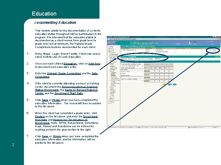 Education Documenting This module allows for the documentation of a client’s education status throughout
