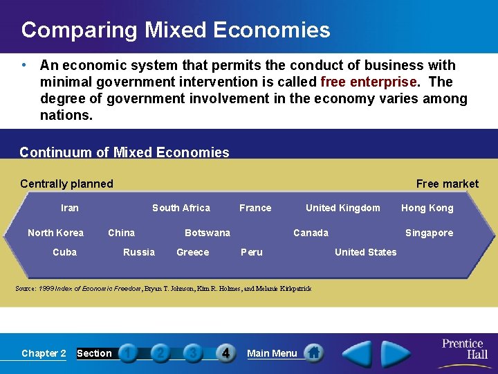 Comparing Mixed Economies • An economic system that permits the conduct of business with