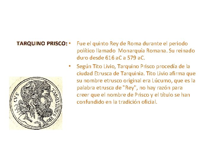 TARQUINO PRISCO: • Fue el quinto Rey de Roma durante el periodo político llamado