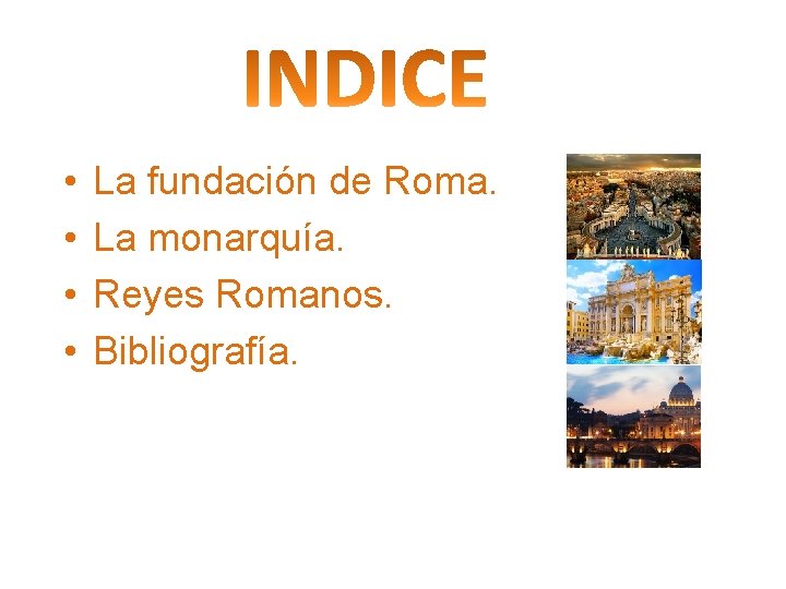  • • La fundación de Roma. La monarquía. Reyes Romanos. Bibliografía. 