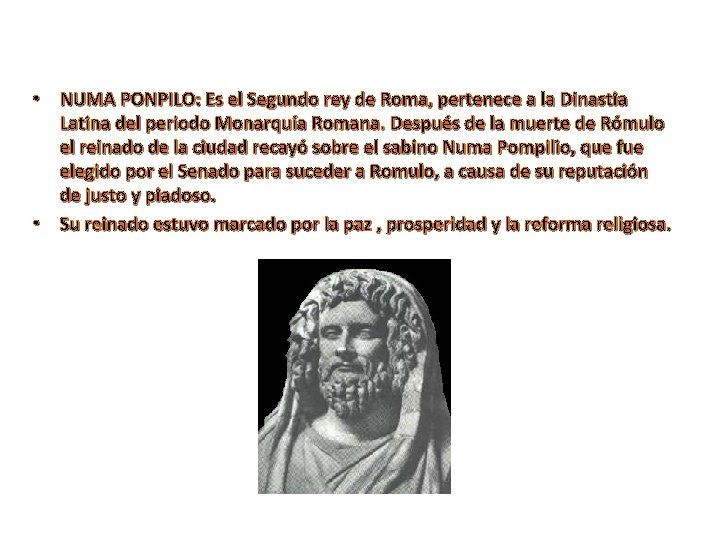  • NUMA PONPILO: Es el Segundo rey de Roma, pertenece a la Dinastia