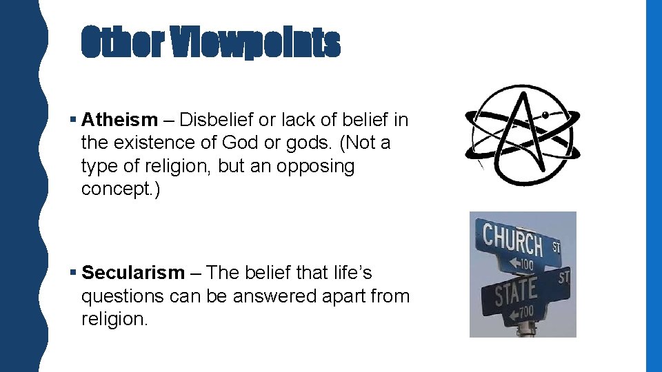 Other Viewpoints § Atheism – Disbelief or lack of belief in the existence of