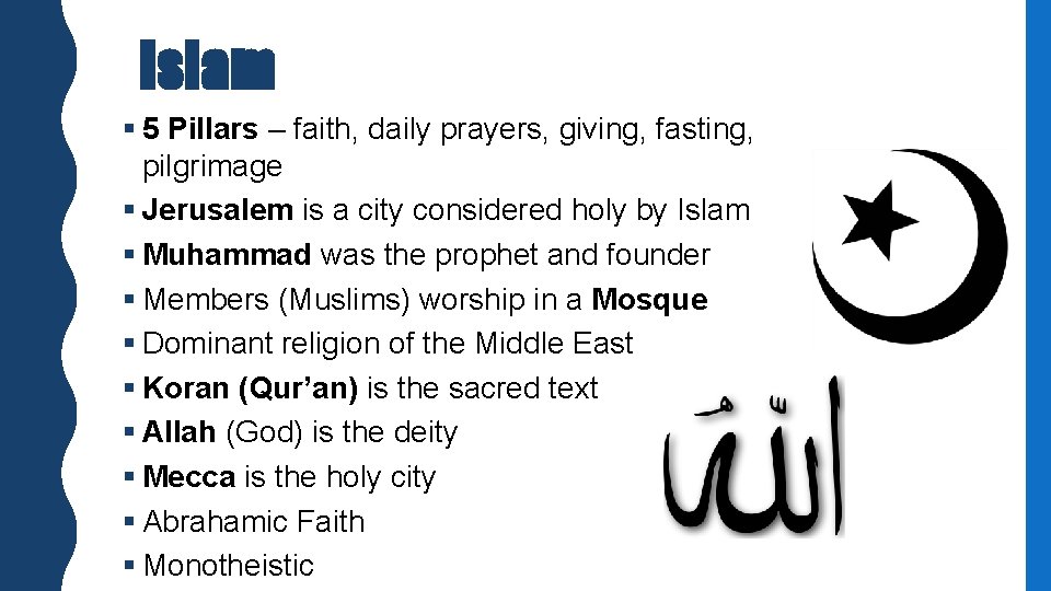 Islam § 5 Pillars – faith, daily prayers, giving, fasting, pilgrimage § Jerusalem is