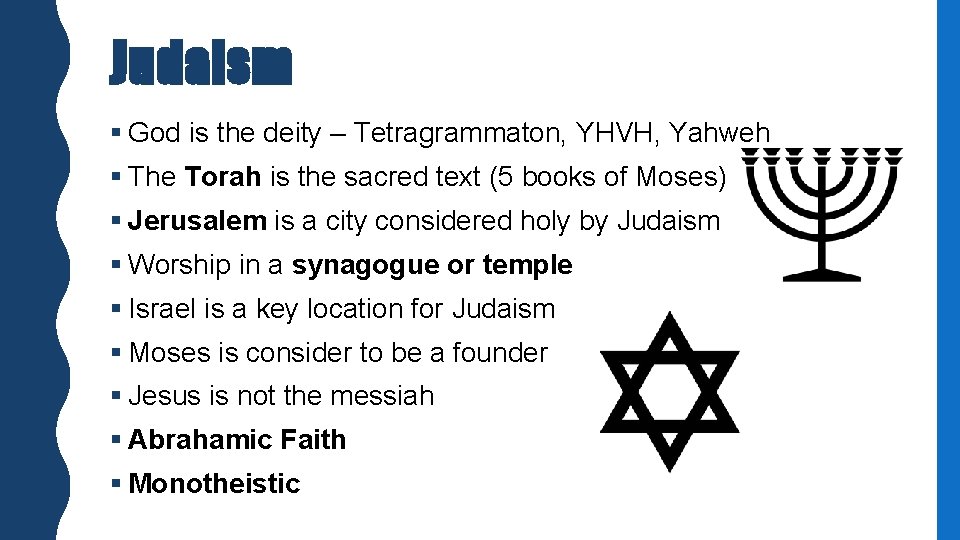 Judaism § God is the deity – Tetragrammaton, YHVH, Yahweh § The Torah is