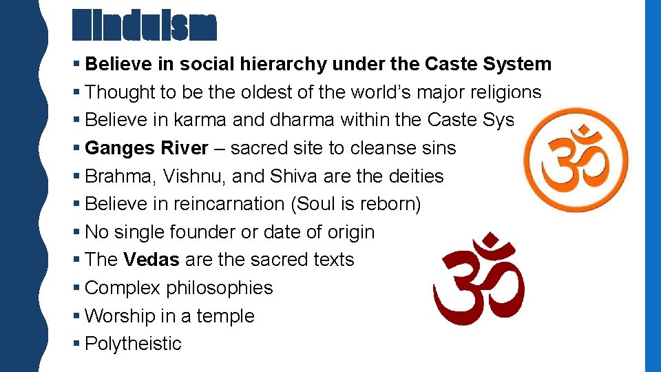 Hinduism § Believe in social hierarchy under the Caste System § Thought to be