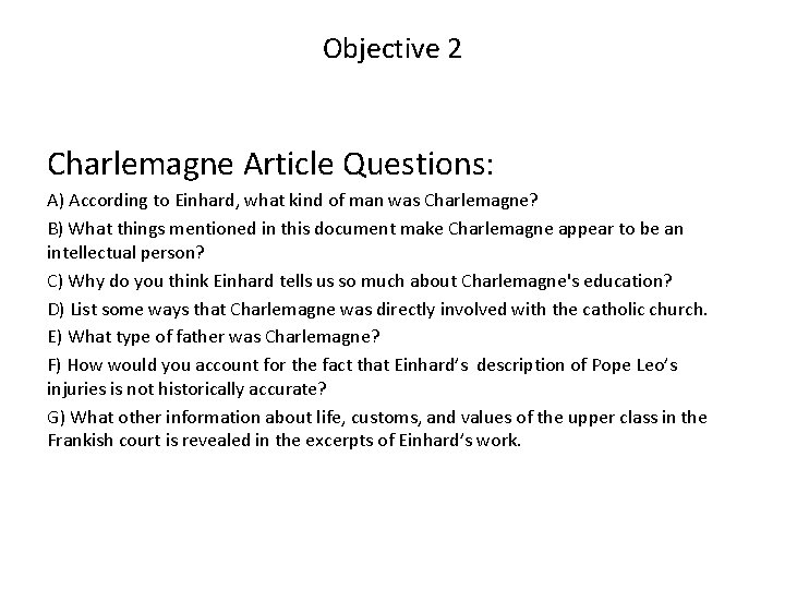 Objective 2 Charlemagne Article Questions: A) According to Einhard, what kind of man was
