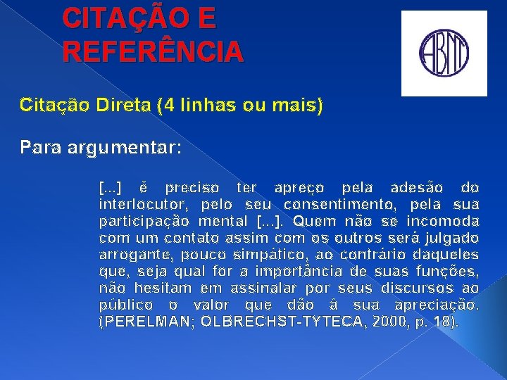 CITAÇÃO E REFERÊNCIA Citação Direta (4 linhas ou mais) Para argumentar: [. . .