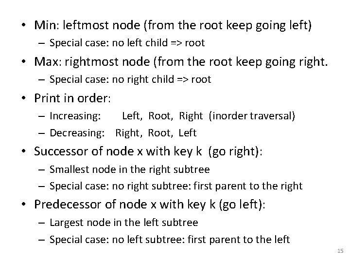  • Min: leftmost node (from the root keep going left) – Special case: