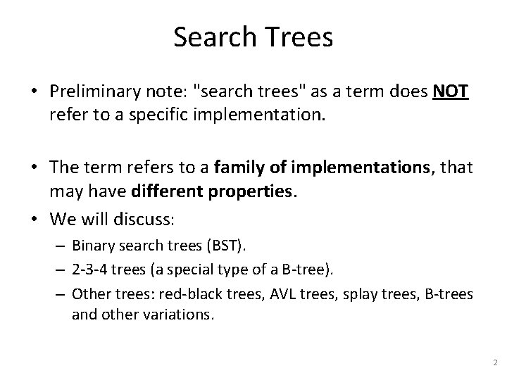 Search Trees • Preliminary note: "search trees" as a term does NOT refer to