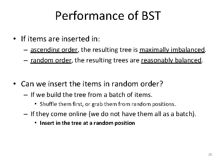 Performance of BST • If items are inserted in: – ascending order, the resulting