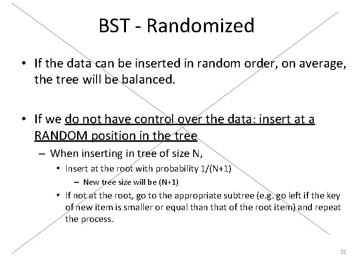 BST - Randomized • If the data can be inserted in random order, on