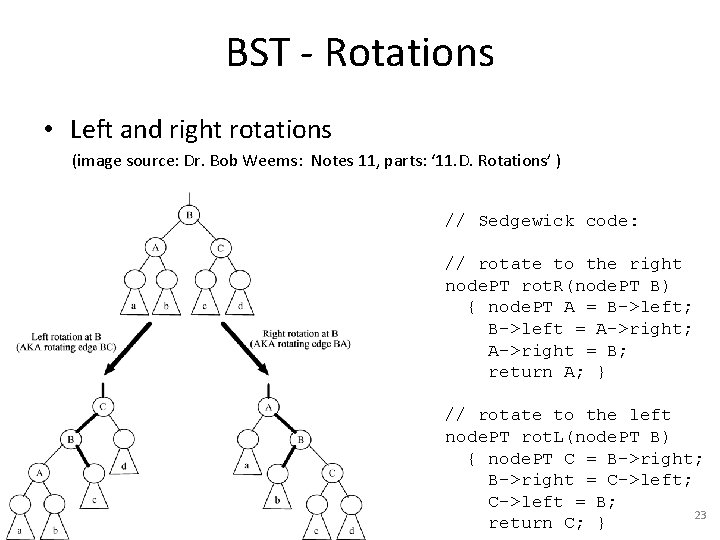 BST - Rotations • Left and right rotations (image source: Dr. Bob Weems: Notes