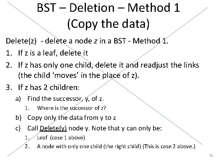 BST – Deletion – Method 1 (Copy the data) Delete(z) - delete a node