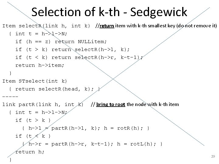 Selection of k-th - Sedgewick Item select. R(link h, int k) //return item with