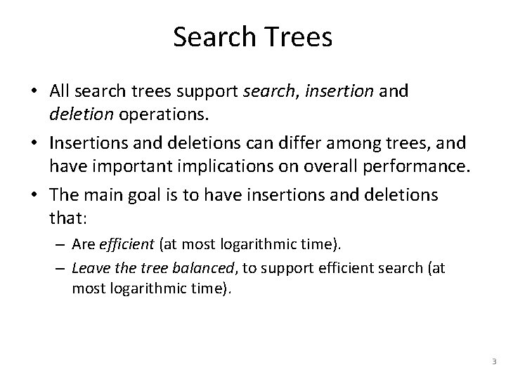 Search Trees • All search trees support search, insertion and deletion operations. • Insertions