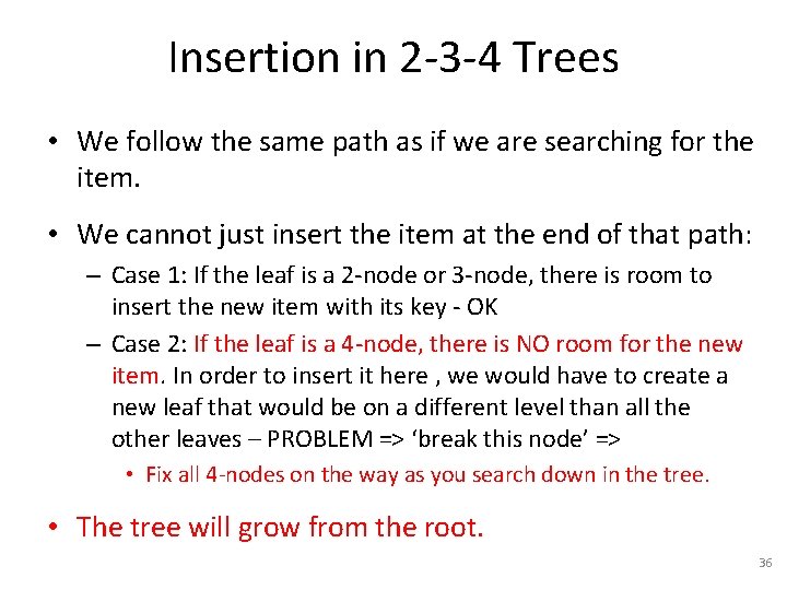 Insertion in 2 -3 -4 Trees • We follow the same path as if