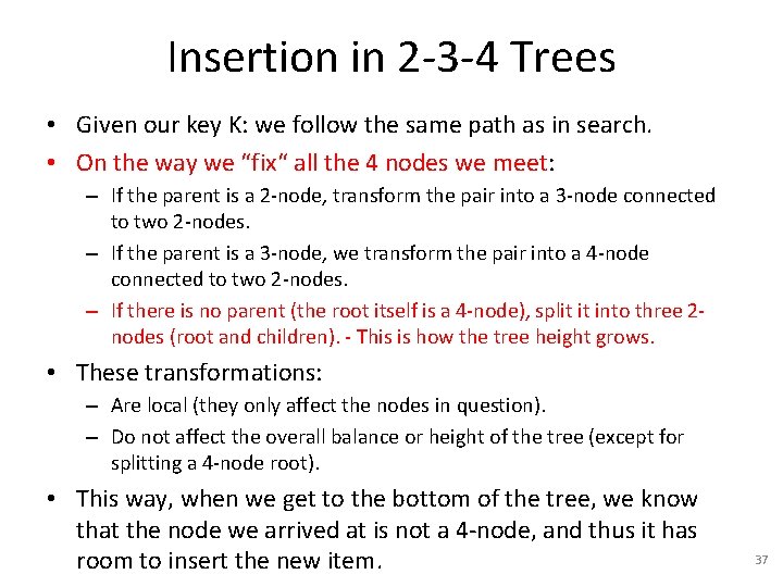 Insertion in 2 -3 -4 Trees • Given our key K: we follow the