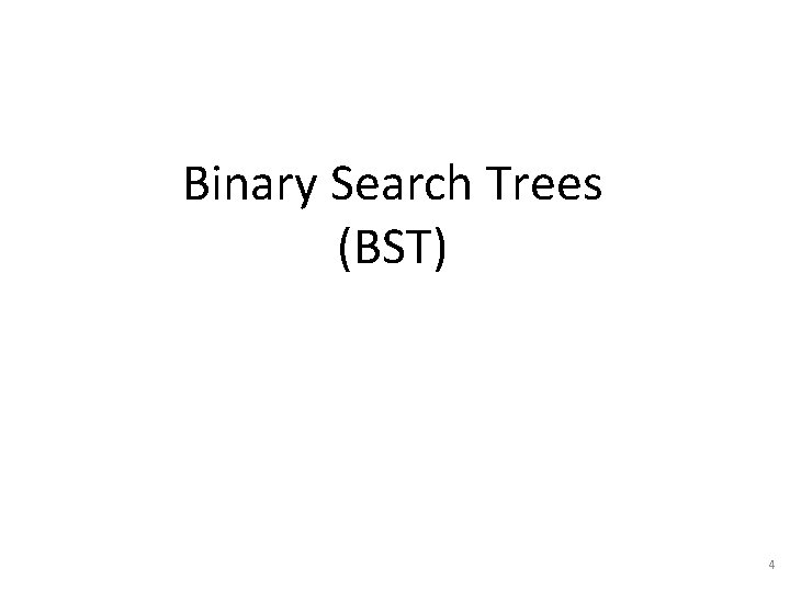 Binary Search Trees (BST) 4 