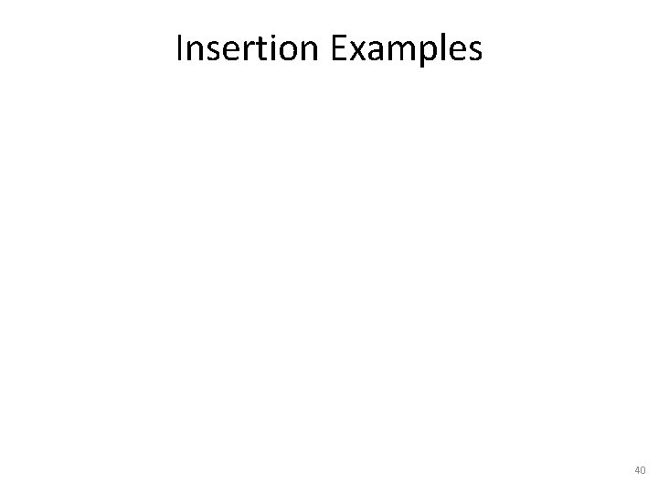 Insertion Examples 40 