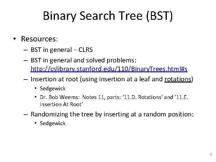 Binary Search Tree (BST) • Resources: – BST in general – CLRS – BST