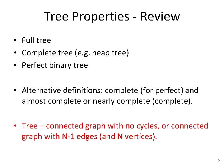 Tree Properties - Review • Full tree • Complete tree (e. g. heap tree)