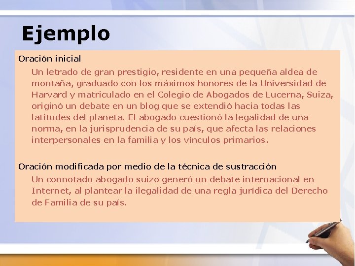Ejemplo Oración inicial Un letrado de gran prestigio, residente en una pequeña aldea de
