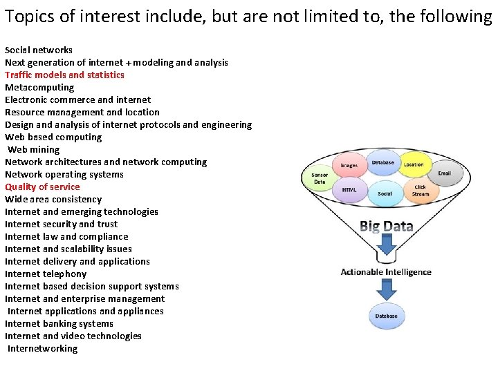 Topics of interest include, but are not limited to, the following Social networks Next