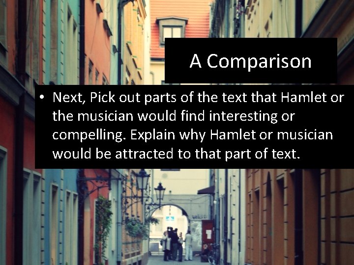 A Comparison • Next, Pick out parts of the text that Hamlet or the A Comparison • Next, Pick out parts of the text that Hamlet or the