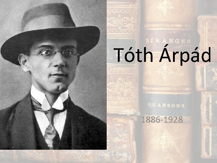 Tóth Árpád 1886 -1928 