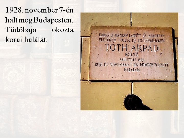 1928. november 7 -én halt meg Budapesten. Tüdőbaja okozta korai halálát. 