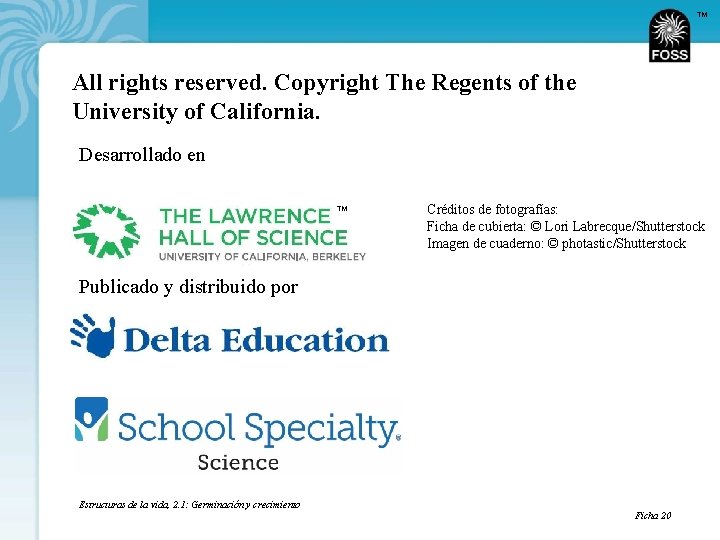 TM All rights reserved. Copyright The Regents of the University of California. Desarrollado en