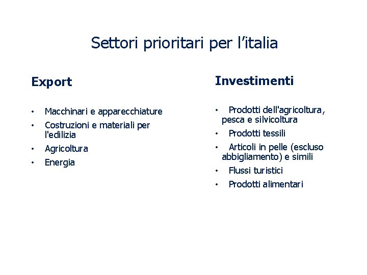 Settori prioritari per l’italia Export • • Macchinari e apparecchiature Costruzioni e materiali per