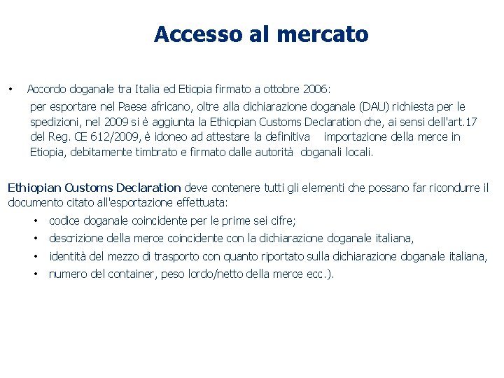 Accesso al mercato • Accordo doganale tra Italia ed Etiopia firmato a ottobre 2006: